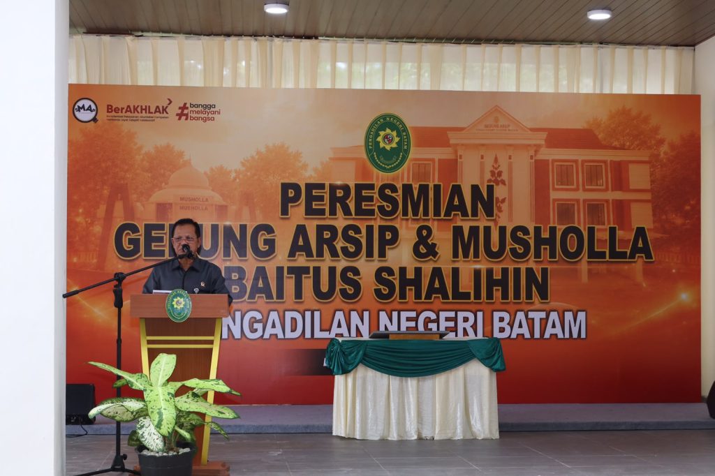 Ketua Pengadilan Tinggi Kepulauan Riau Hadiri Peresmian Gedung Arsip dan Musholla Baitus Shalihin Pengadilan Negeri Batam